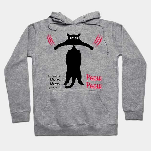 You mess with Meow Meow You get the Peow Peow Hoodie by Mama_Baloos_Place